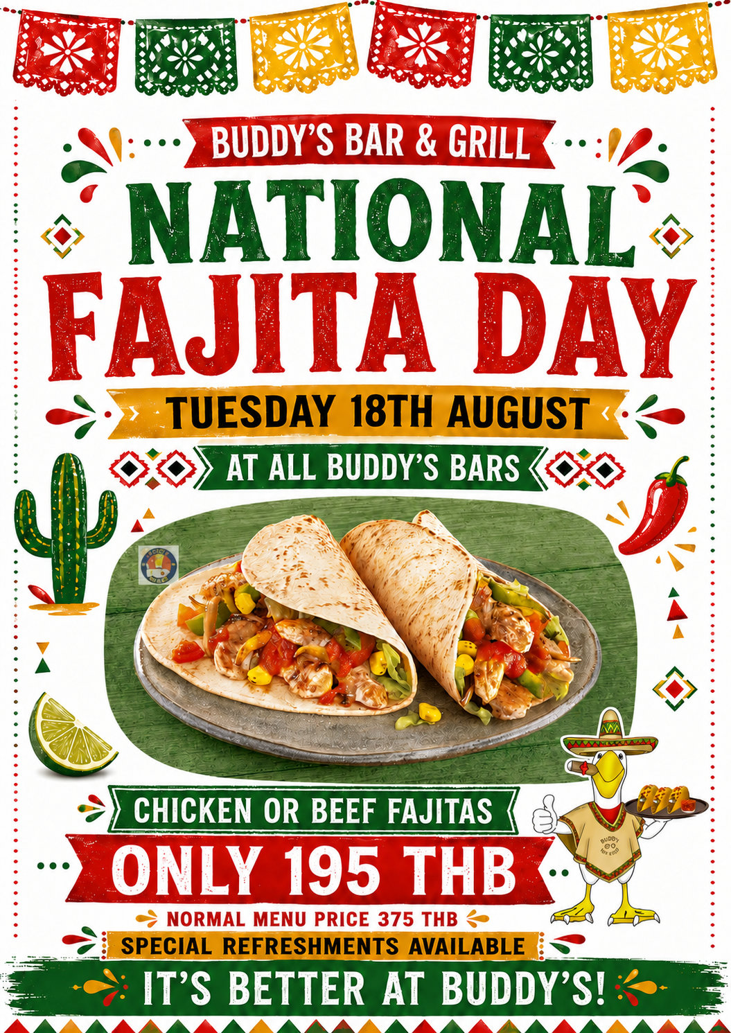 🌯 **Tuesday 18th August – National Fajita Day** Chicken or beef fajitas for only **200 THB**, available at all four Buddy’s bars. Margaritas at 100 THB to go with your meal.  